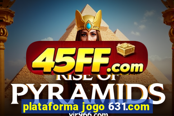 plataforma jogo 631.com